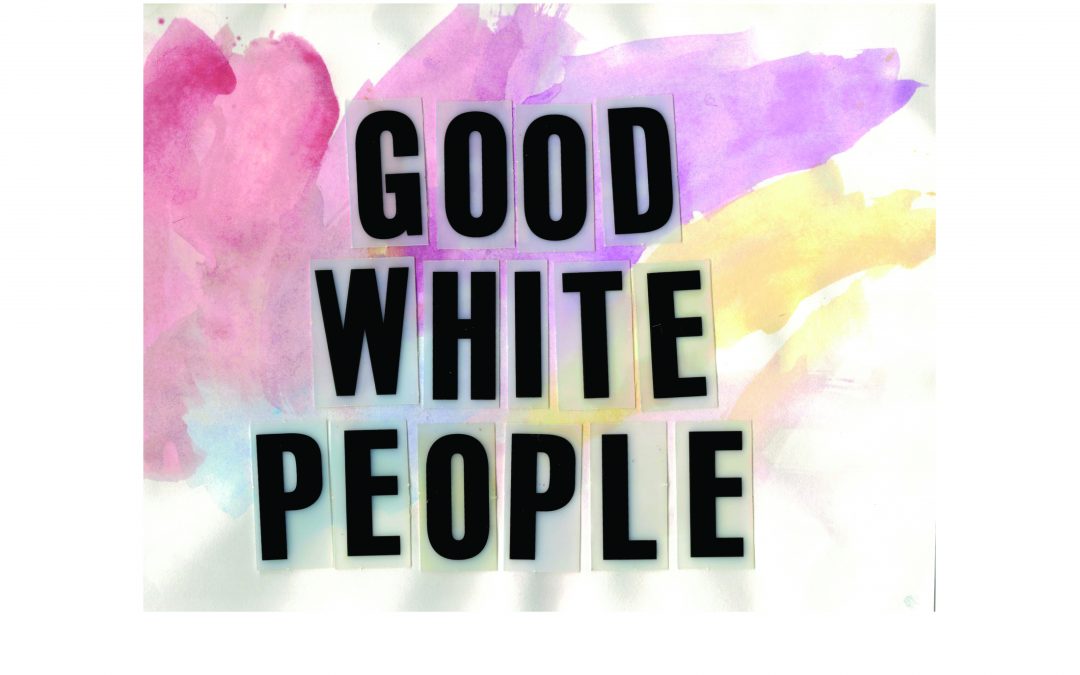 Good White People, We’re All Carriers Of Racism
